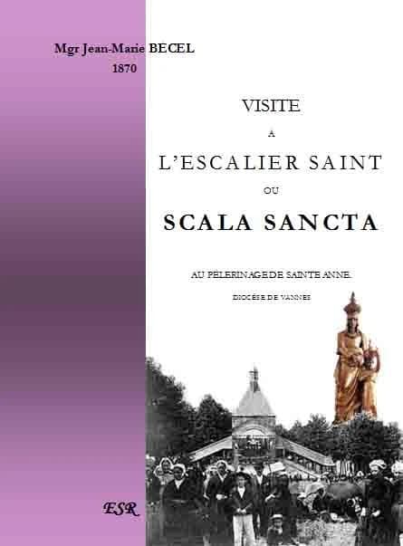 Visite à l'escalier saint ou scala sancta ; au pélerinage de Sainte Anne
