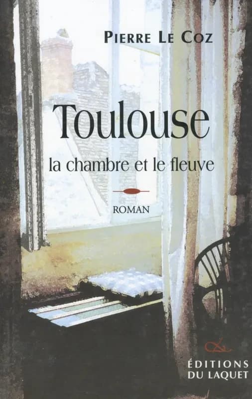 Toulouse : la chambre et le fleuve : roman