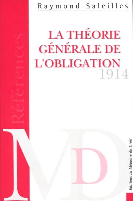Étude sur la théorie générale de l'obligation d'après le premier projet de code civil pour l'Empire allemand ([Reprod. en fac-sim.]) par Raymond Saleilles
