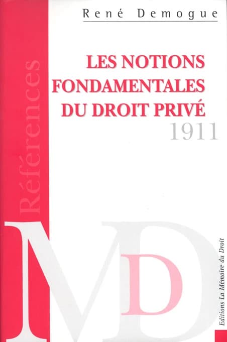 Les notions fondamentales du droit privé : essai critique pour servir d'introduction à l'étude des obligations ([Reprod. en fac-sim.]) par René Demogue,...