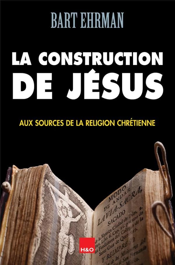 La construction de Jésus : aux sources de la religion chrétienne