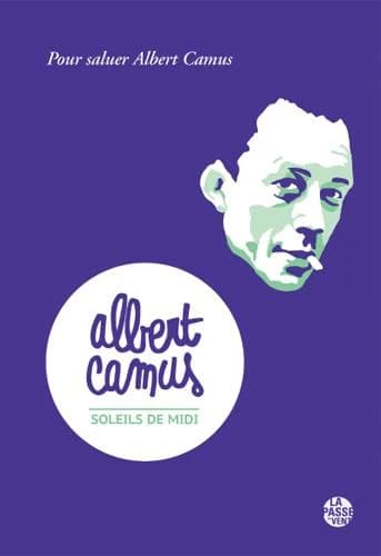 Soleils de midi : pour saluer Albert Camus