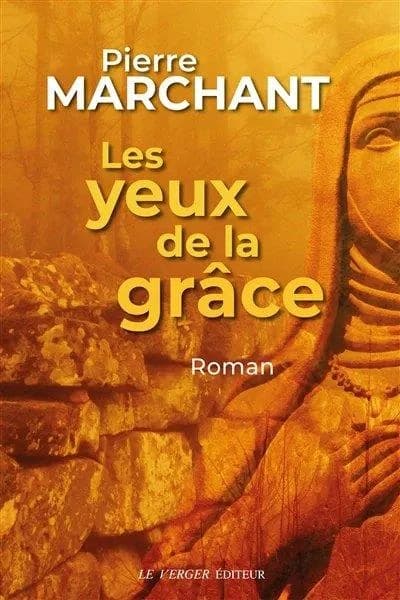 Les yeux de la grâce : roman (2e éd.) Pierre Marchant