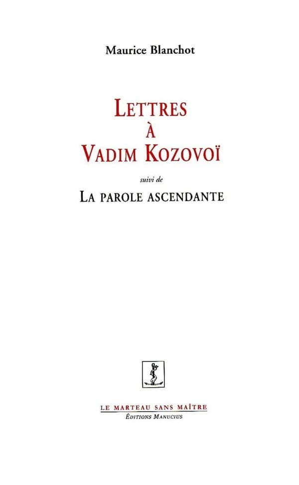 Lettres à Vadim Kozovoï ; suivi de La parole ascendante ou Sommes-nous encore dignes de la poésie ? : notes éparses