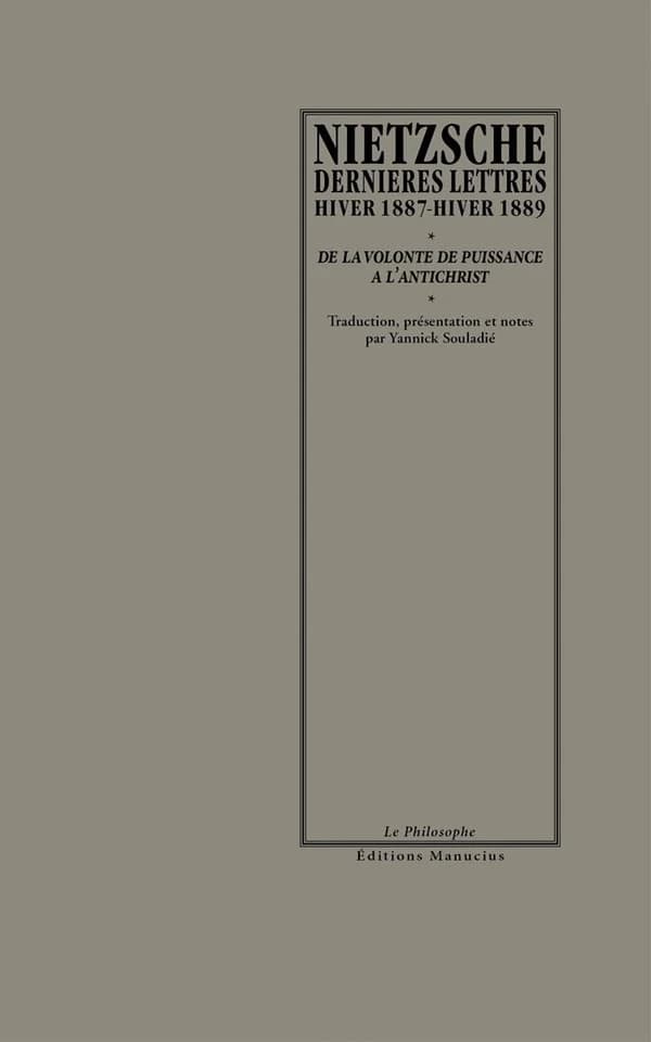 Dernières lettres, hiver 1887-hiver 1889 : de "La volonté de puissance" à "L'antichrist"