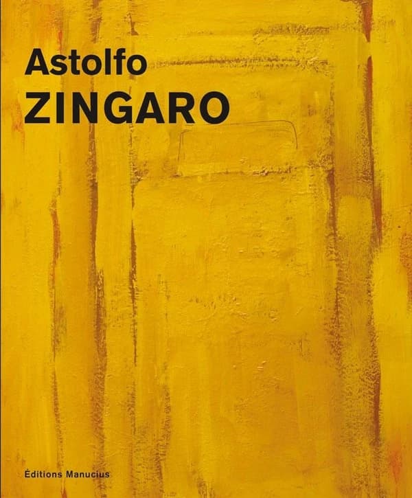Astolfo Zingaro : peintures 1952-2013