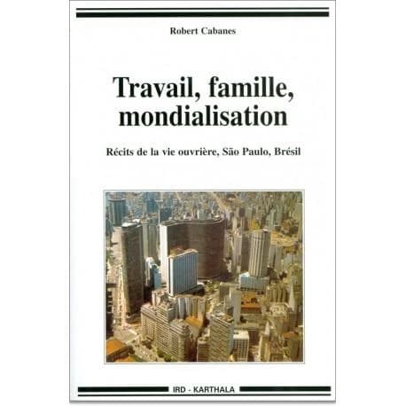 Travail, famille, mondialisation : récits de la vie ouvrière, São Paulo, Brésil