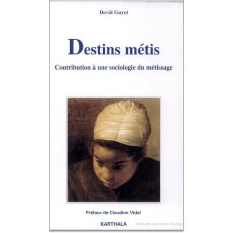 Destins métis : contribution à une sociologie du métissage