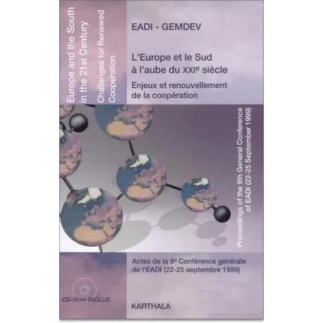 L'Europe et le Sud à l'aube du XXIe siècle : enjeux et renouvellement de la coopération : actes de la 9e conférence générale de l'EADI Paris, septembre 1999