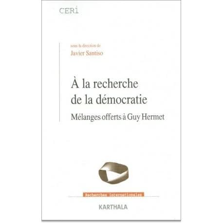 A la recherche de la démocratie : mélanges offerts à Guy Hermet