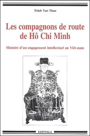 Les compagnons de route de Hô Chi Minh : histoire d'un engagement intellectuel au Viêtnam