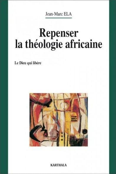 Repenser la théologie africaine : le Dieu qui libère