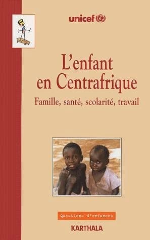 L'enfant en Centrafrique : famille, santé, scolarité, travail