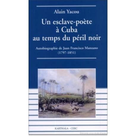 Un esclave-poète à Cuba au temps du péril noir : "Autobiographie de Juan Francisco Manzano (1797-1851)"