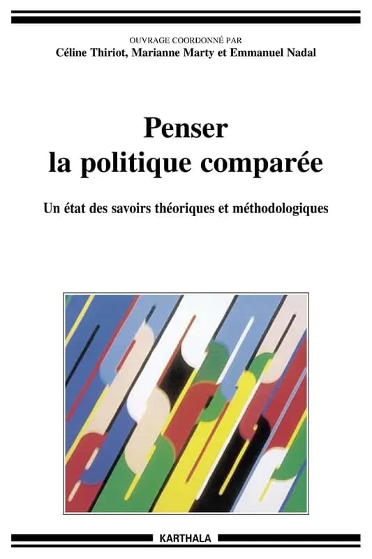 Penser la politique comparée : un état des savoirs théoriques et méthodologiques