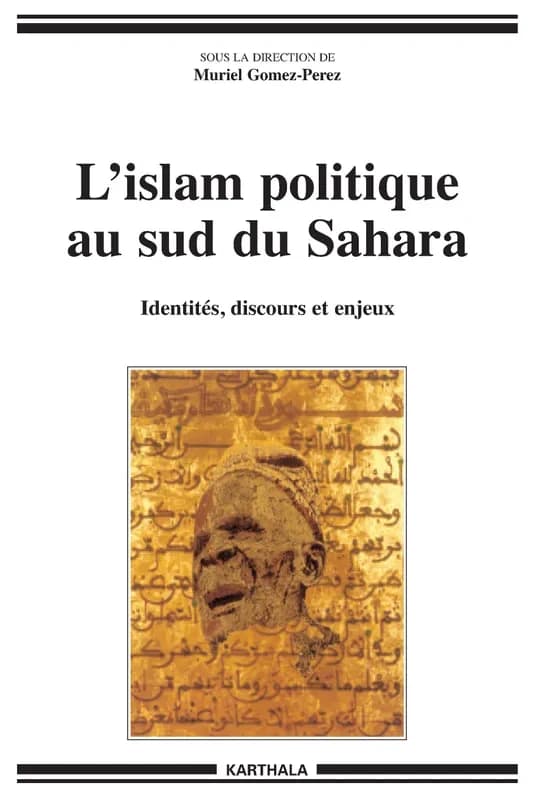 L'islam politique au sud du Sahara : identités, discours et enjeux