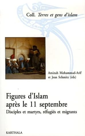 Figures d'Islam après le 11 septembre : disciples et martyrs, réfugiés et migrants