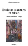 Essais sur les cultures en contact : Afrique, Amériques, Europe