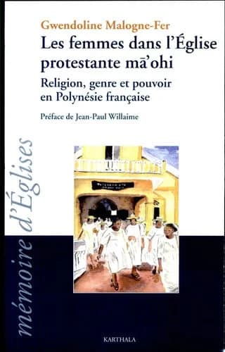 Les femmes dans l'Église protestante mā'ohi : religion, genre et pouvoir en Polynésie française
