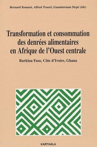 Transformation et consommation des denrées alimentaires en Afrique de l'Ouest centrale : Burkina Faso, Côte d'Ivoire, Ghana