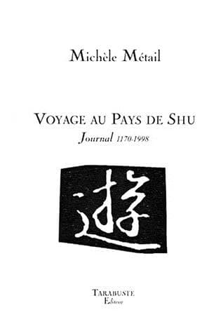 Voyage au pays de Shu : anthologie : journal 1170-1998