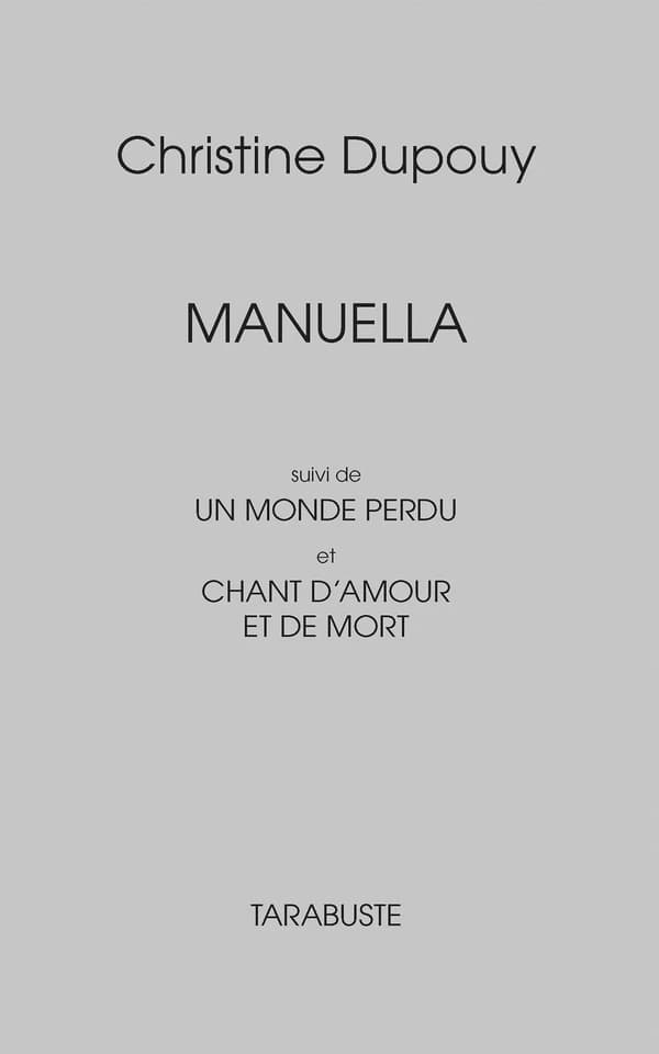 Manuella ; suivi de Un monde perdu ; et Chant d'amour et de mort