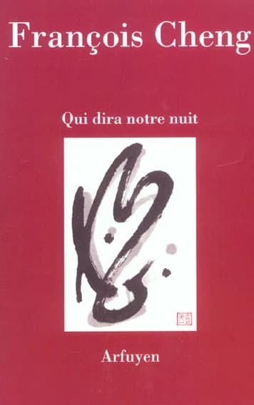 Qui dira notre nuit (Nouv. éd.) François Cheng