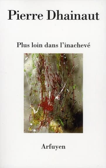 Plus loin dans l'inachevé ; suivi de Journal des bords