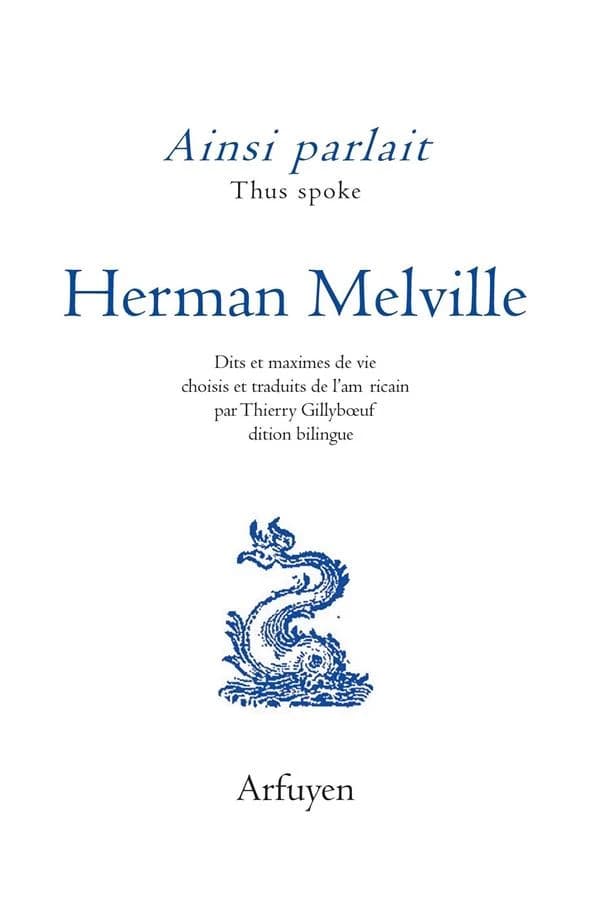 Herman Melville : dits et maximes de vie (Éd. bilingue) choisis et traduits de l'américain par Thierry Gillyboeuf