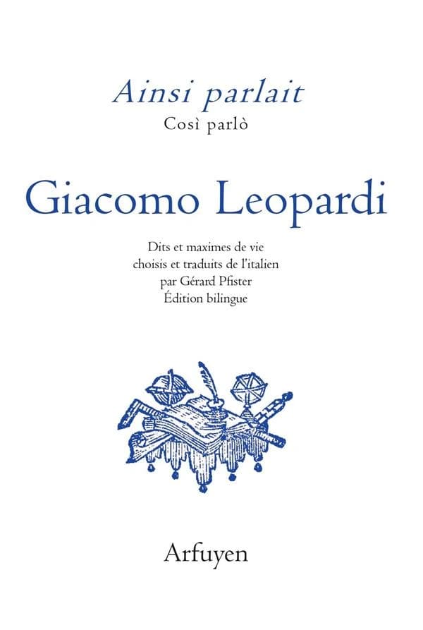 Giacomo Leopardi : dits et maximes de vie (Éd. bilingue) choisis et traduits de l'italien par Gérard Pfister