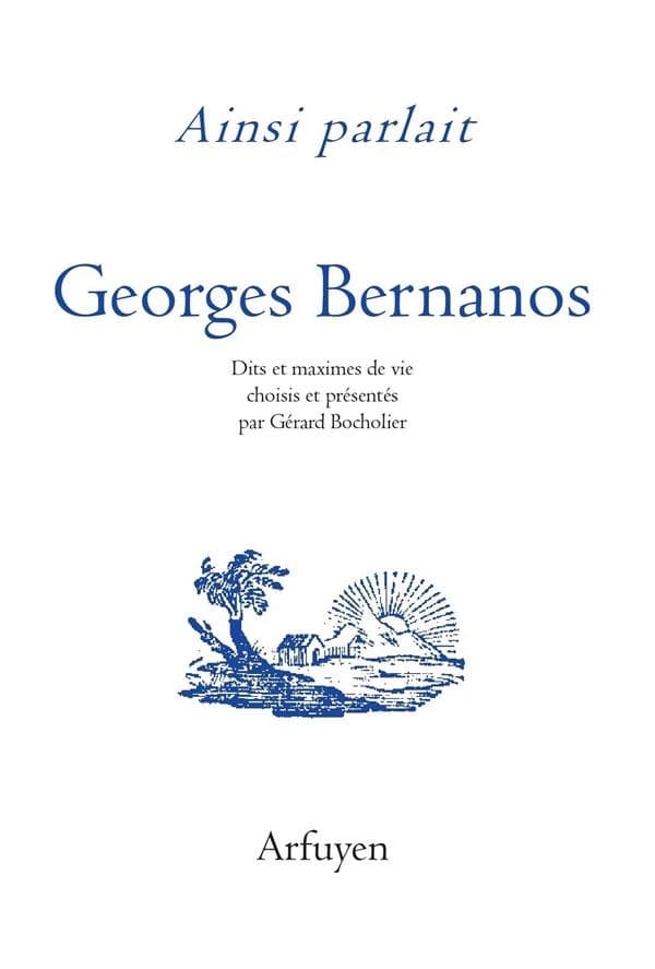 Georges Bernanos : dits et maximes de vie