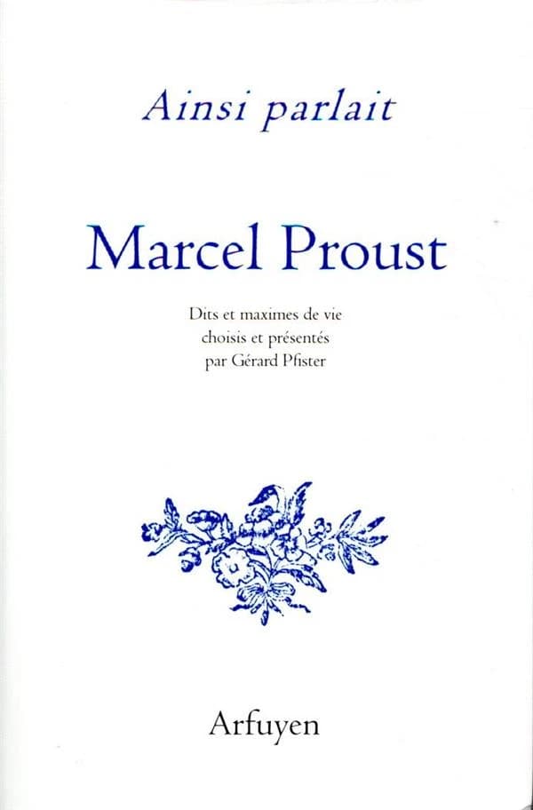 Marcel Proust : dits et maximes de vie