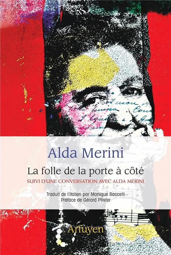 La folle de la porte à côté : suivi de "La poussière qui fait voler", conversation avec Alda Merini