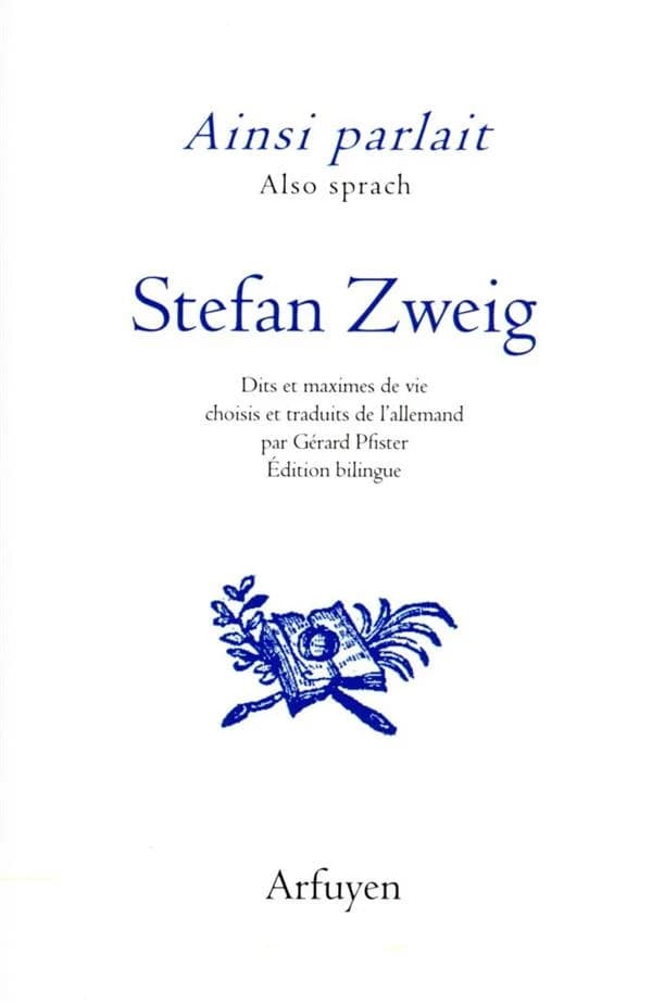 Stefan Zweig : dits et maximes de vie (Éd. bilingue) choisis et traduits de l'allemand par Gérard Pfister