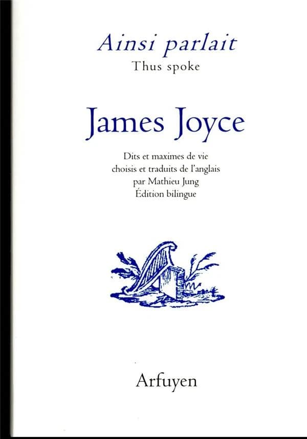 Ainsi parlait Tome 40 : James Joyce : dits et maximes de vie