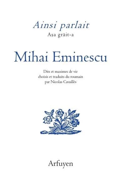 Mihai Eminescu : dits et maximes de vie (Éd. bilingue) choisis et traduits du roumain par Nicolas Cavaillès