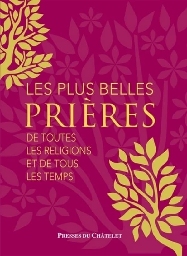 Les plus belles prières : de tous les temps et de toutes les religions