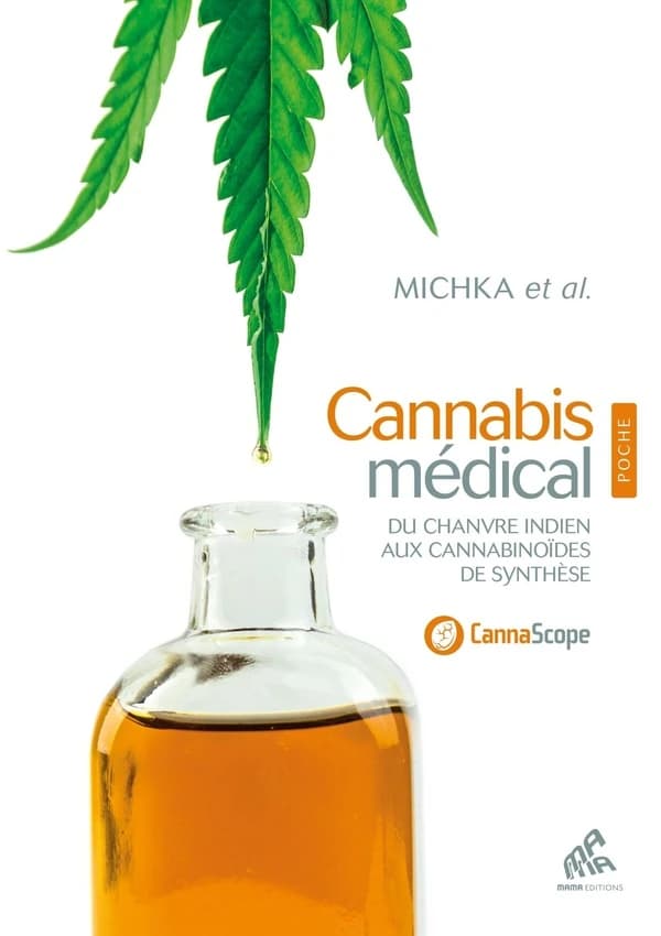 Cannabis médical : du chanvre indien aux cannabinoïdes de synthèse (3e éd.) Michka ; [avec la collaboration de] J. Cervantes, R.C. Clarke, Pr. A. Jansen... [et al.] ; [traduction, Mila Breider et Michka Seeliger-Chatelain]