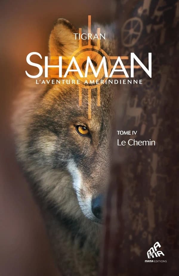 Le chemin : Shaman l'aventure amérindienne. Tome IV