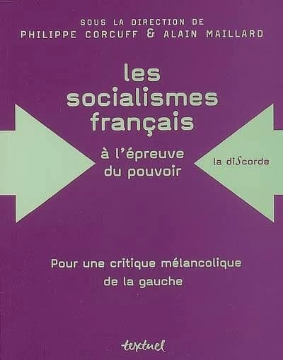 Les socialismes français à l'épreuve du pouvoir (1830-1947) : pour une critique mélancolique de la gauche
