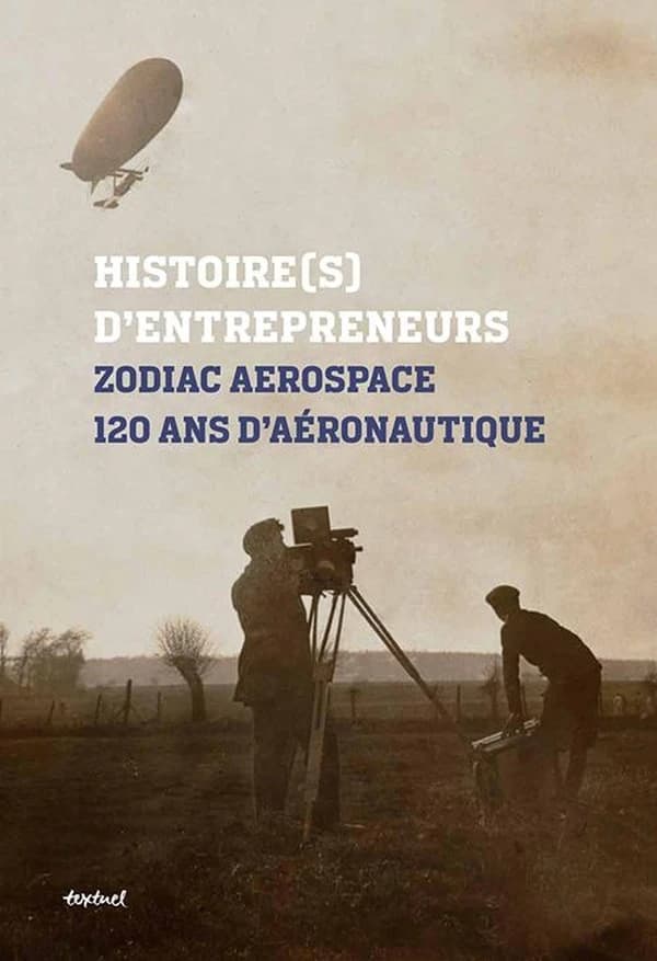 Histoire(s) d'entrepreneurs : Zodiac aérospace, 120 ans d'aéronautique