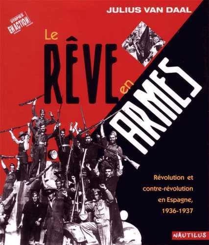 Le rêve en armes : révolution et contre-révolution en Espagne, 1936-1937