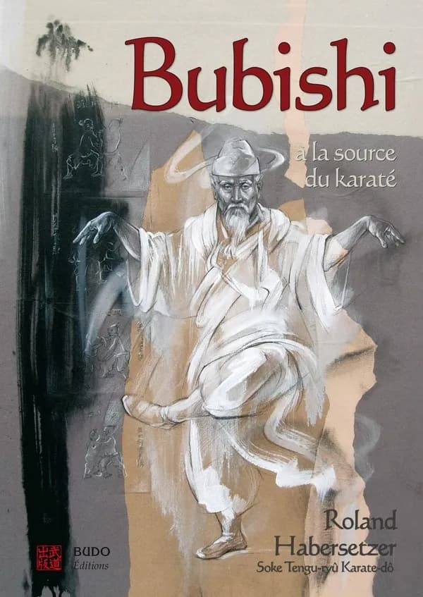Bubishi : à la source du karaté (Nouvelle éd. revue, augmentée et corrigée) [édité par] Roland Habersetzer