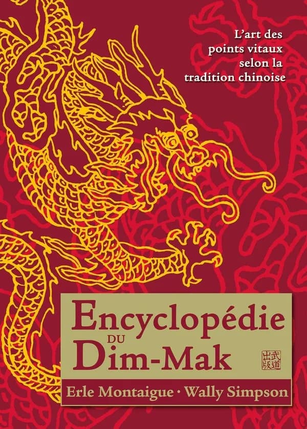 Encyclopédie du Dim-Mak : Les points vitaux selon la tradition chinoise