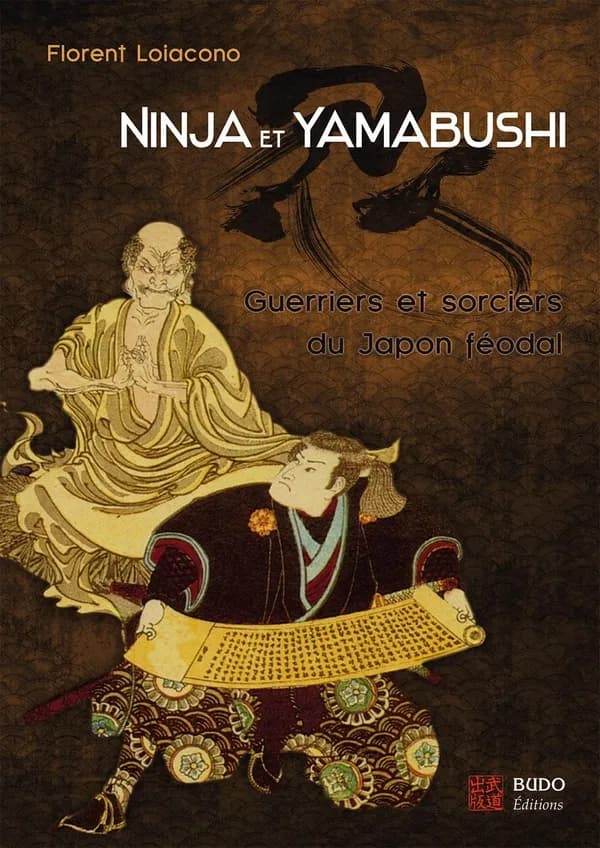Ninja et yamabushi : guerriers et sorciers du Japon féodal ([Nouvelle éd.]) Florent Loiacono