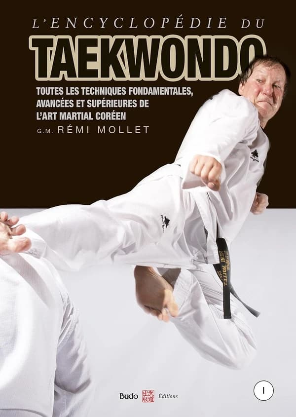 L'encyclopédie du taekwondo. I, Toutes les techniques fondamentales, avancées et supérieures de l'art martial coréen