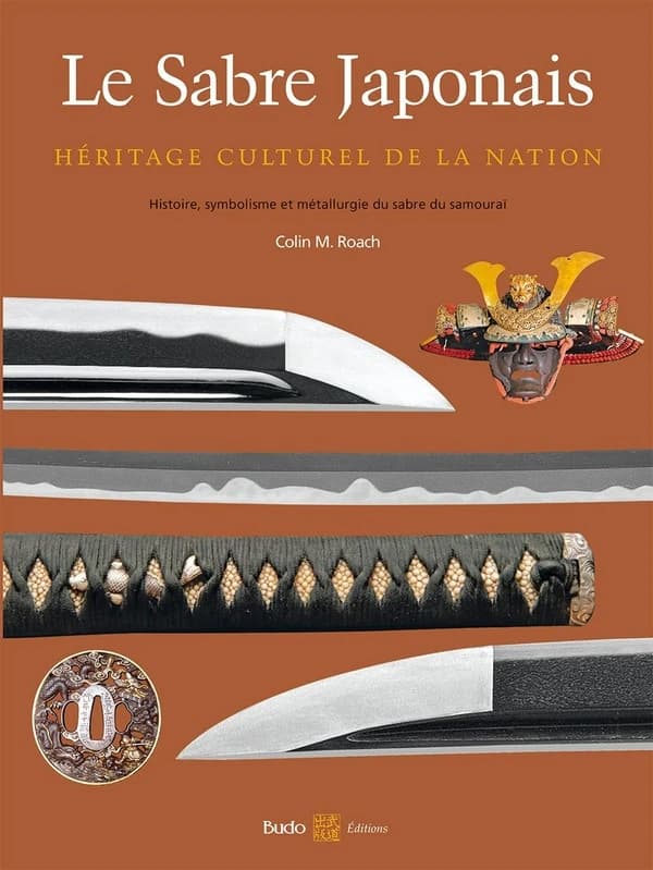 Le sabre japonais : héritage culturel de la nation : histoire, métallurgie et iconographie du sabre des samouraïs
