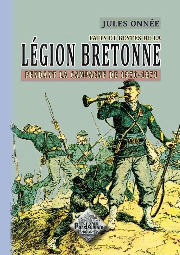Faits et gestes de la Légion bretonne, pendant la campagne 1870-71