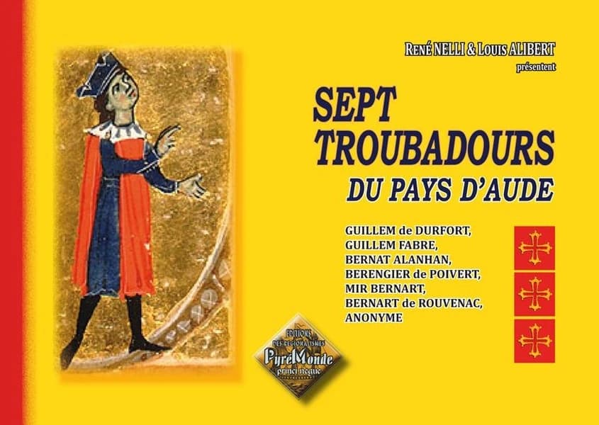 Sept troubadours des pays d'Aude : Guillem de Durfort, Guillem Fabre, Bernat Alanhan, Berengier de Poivert, Mir Bernart, Bernart de Rouvenac, Anonyme
