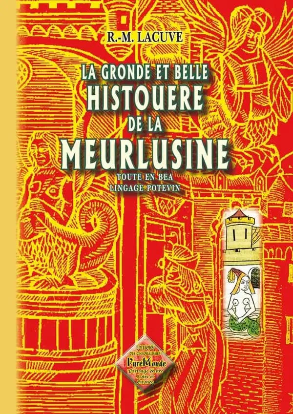La gronde et belle histouere de la Meurlusine : toute en bea lingage potevin